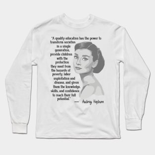 Audrey Hepburn Portrait and Quote Long Sleeve T-Shirt